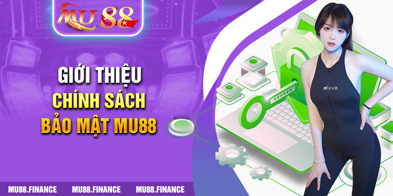 Giới thiệu chính sách bảo mật MU88