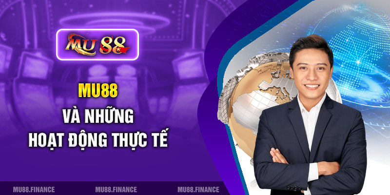 MU88 và những hoạt động thực tế