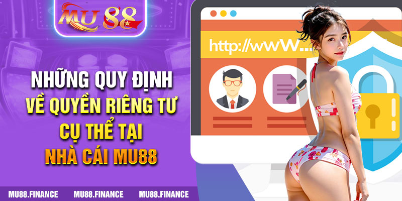 Những quy định về quyền riêng tư cụ thể tại nhà cái MU88