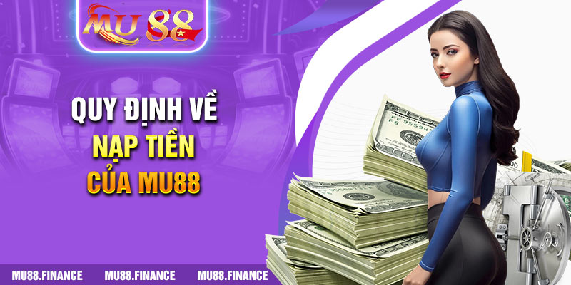 Quy định về nạp tiền của MU88