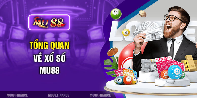 Tổng quan về xổ số Mu88