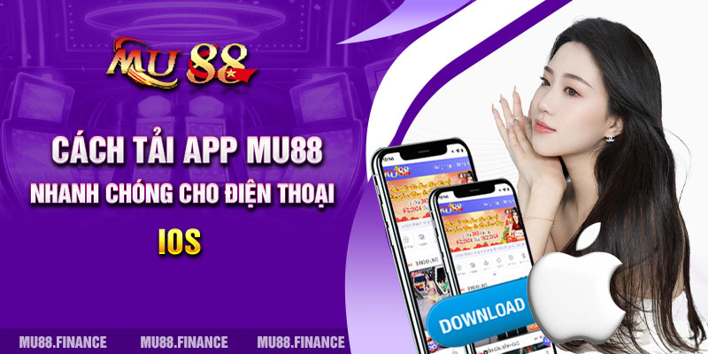 Cách tải app MU88 nhanh chóng cho điện thoại iOS