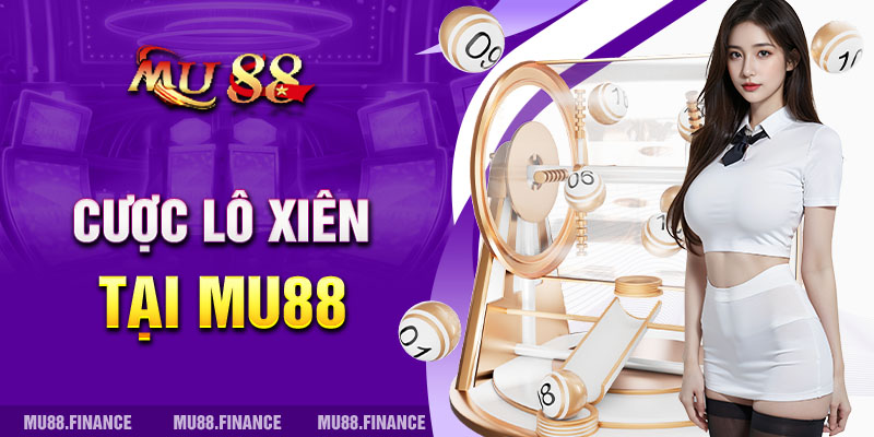 Cược lô xiên tại MU88