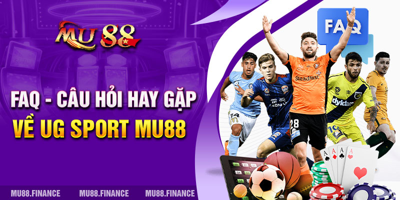 FAQ - Câu hỏi hay gặp về UG Sport MU88