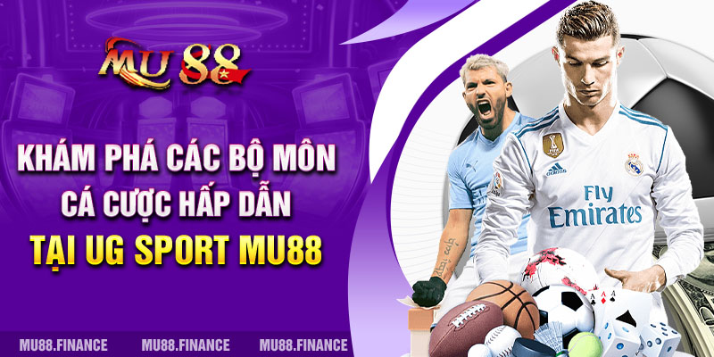 Khám Phá Các Bộ Môn Cá Cược Hấp Dẫn Tại UG Sport MU88