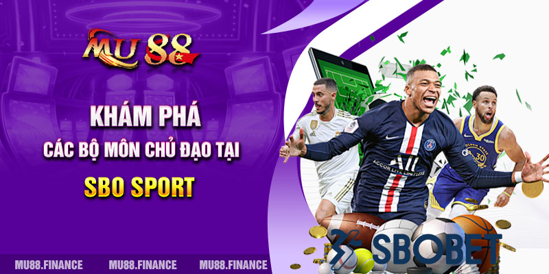 Khám phá các bộ môn chủ đạo tại SBO Sport