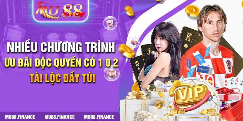 Nhiều chương trình ưu đãi độc quyền có 1 0 2, tài lộc đầy túi