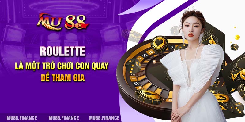 Roulette là một trò chơi con quay dễ tham gia