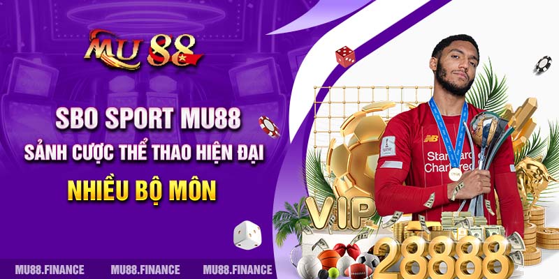 SBO Sport MU88: Sảnh Cược Thể Thao Hiện Đại, Nhiều Bộ Môn