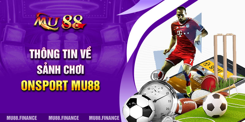 Thông tin về sảnh chơi ONSport Mu88