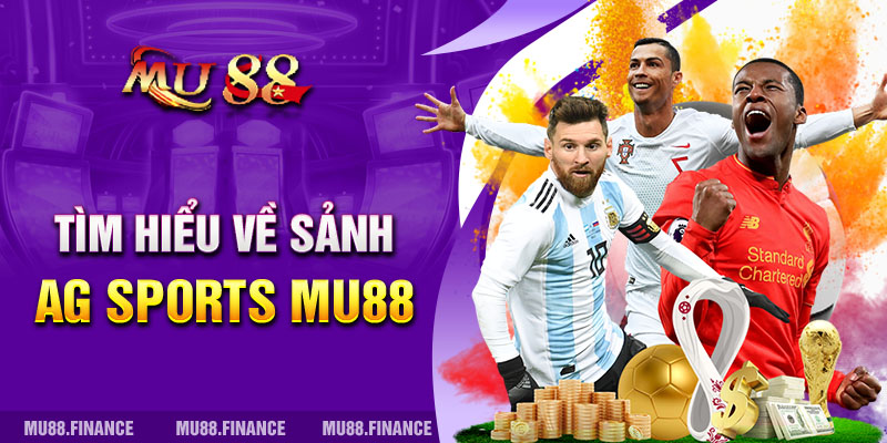 Tìm hiểu về sảnh AG Sports Mu88