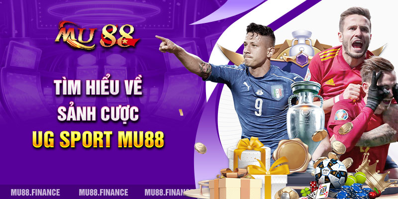 Tìm hiểu về sảnh cược UG Sport MU88