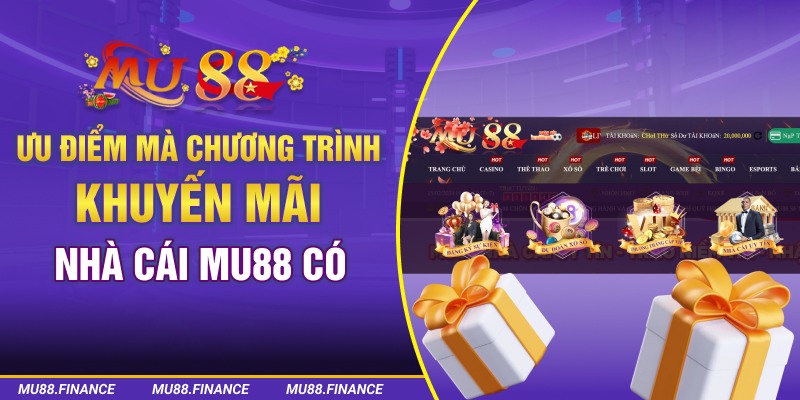 Ưu điểm mà chương trình khuyến mãi nhà cái MU88 có