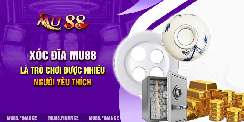 Xóc đĩa MU88 là trò chơi được nhiều người yêu thích